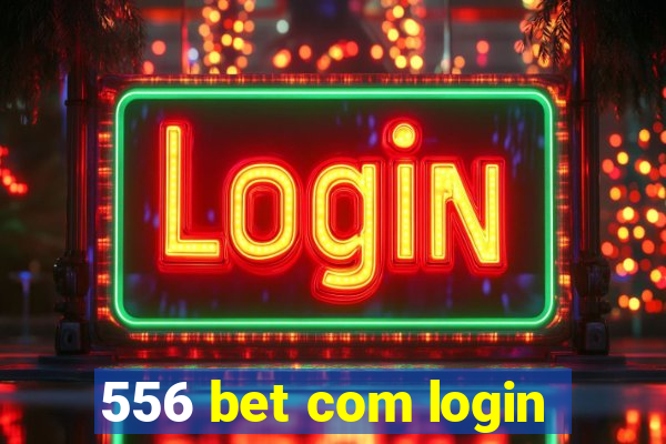 556 bet com login